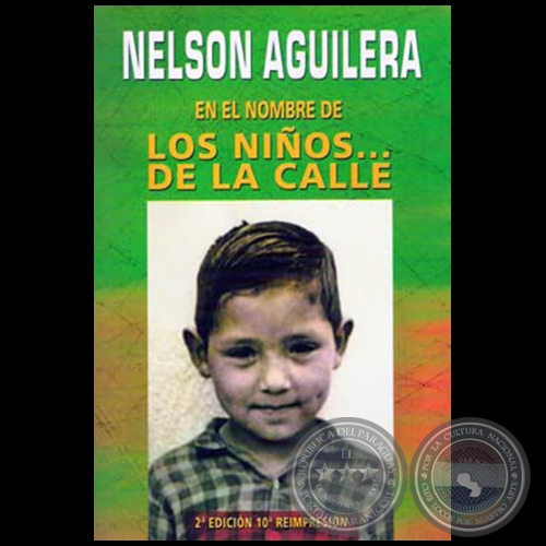 EN EL NOMBRE DE LOS NIÑOS DE LA CALLE - 2ª EDICIÓN 10ª REIMPRESIÓN - Autor: NELSON AGUILERA - Año 2012